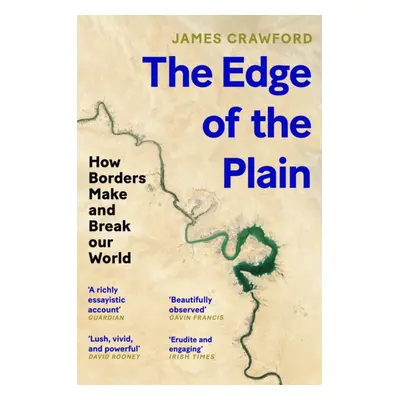 "Edge of the Plain" - "How Borders Make and Break Our World" ("Crawford James")