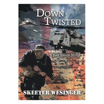 "Down Twisted: A Jake Savage Novel" - "" ("Wesinger Skeeter")