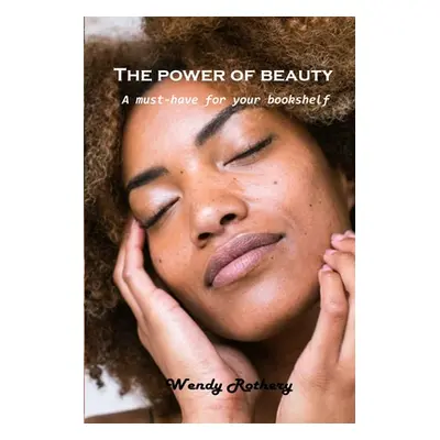 "The power of beauty: A must-have for your bookshelf" - "" ("Wendy Rothery")