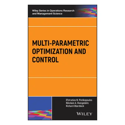 "Multi-Parametric Optimization and Control" - "" ("Pistikopoulos Efstratios N.")