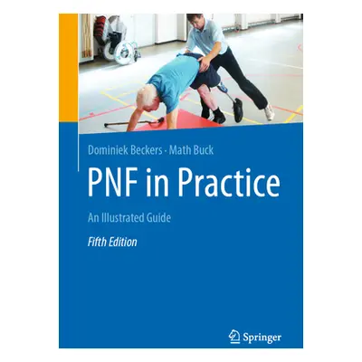 "Pnf in Practice: An Illustrated Guide" - "" ("Beckers Dominiek")