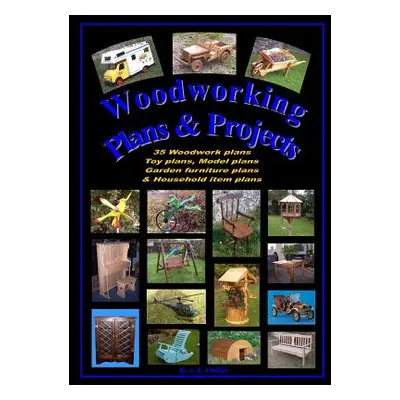 "Woodworking plans and projects" - "" ("Phillips Andrew R.")