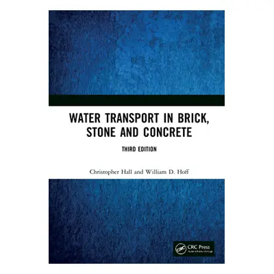 "Water Transport in Brick, Stone and Concrete" - "" ("Hall Christopher")