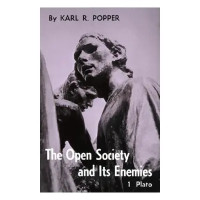 "Open Society and Its Enemies, Volume 1: The Spell of Plato" - "" ("Popper Karl R.")