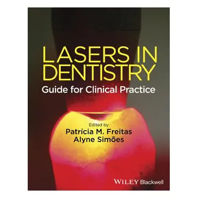 "Lasers in Dentistry: Guide for Clinical Practice" - "" ("Freitas Patricia M.")