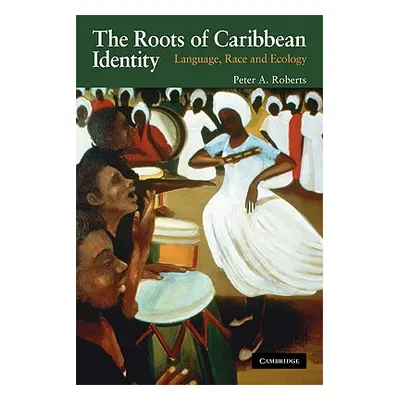 "The Roots of Caribbean Identity: Language, Race, and Ecology" - "" ("Roberts Peter A.")