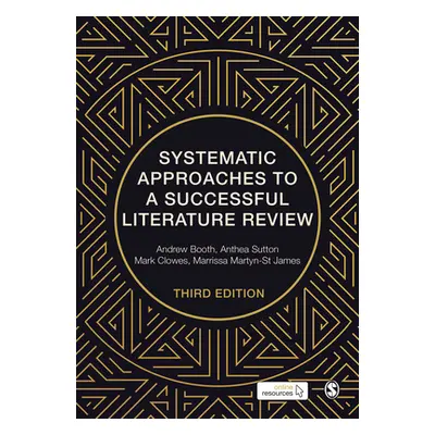 "Systematic Approaches to a Successful Literature Review" - "" ("Booth Andrew")