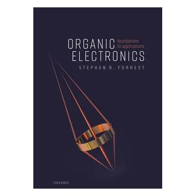 "Organic Electronics: Foundations to Applications" - "" ("Forrest Stephen R.")