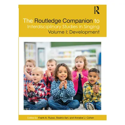 "The Routledge Companion to Interdisciplinary Studies in Singing, Volume I: Development" - "" ("