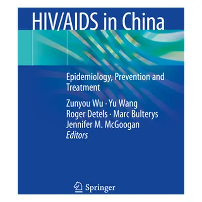 "Hiv/AIDS in China: Epidemiology, Prevention and Treatment" - "" ("Wu Zunyou")