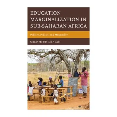 "Education Marginalization in Sub-Saharan Africa: Policies, Politics, and Marginality" - "" ("Mf