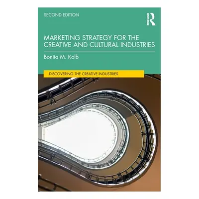 "Marketing Strategy for the Creative and Cultural Industries" - "" ("Kolb Bonita M.")