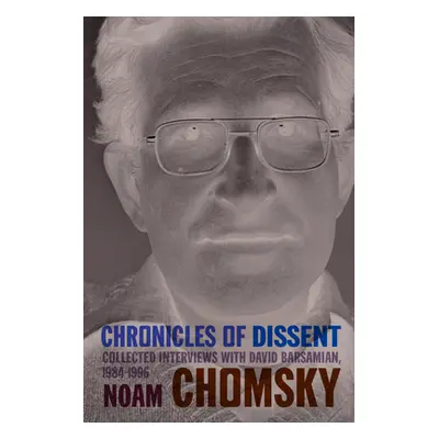 "Chronicles of Dissent: Interviews with David Barsamian, 1984-1996" - "" ("Chomsky Noam")