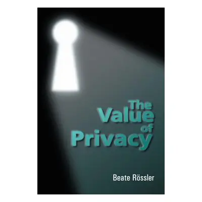 "The Value of Privacy" - "" ("Roessler Beate")