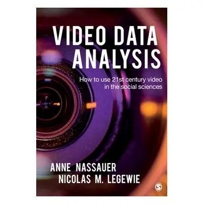 "Video Data Analysis: How to Use 21st Century Video in the Social Sciences" - "" ("Nassauer Anne