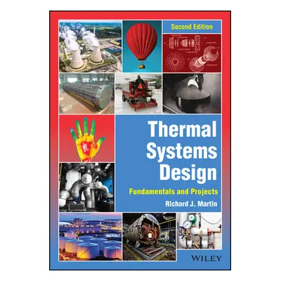 "Thermal Systems Design: Fundamentals and Projects" - "" ("Martin Richard J.")