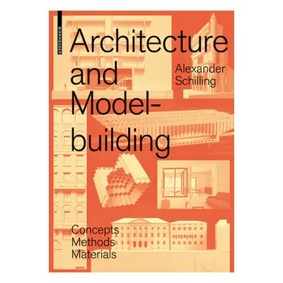 "Architecture and Modelbuilding" - "Concepts, Methods, Materials" ("Schilling Alexander")