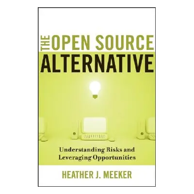 "The Open Source Alternative: Understanding Risks and Leveraging Opportunities" - "" ("Meeker He