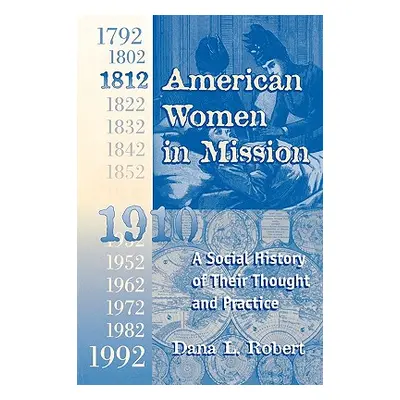 "American Women in Mission: The Modern Mission Era 1792-1992" - "" ("Robert Dana")