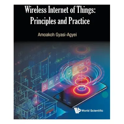 "Wireless Internet of Things: Principles and Practice" - "" ("Gyasi-Agyei Amoakoh")