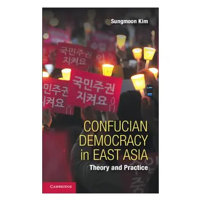 "Confucian Democracy in East Asia: Theory and Practice" - "" ("Kim Sungmoon")