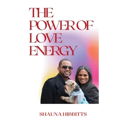 "The Power of Love Energy" - "" ("Hibbitts Shauna")