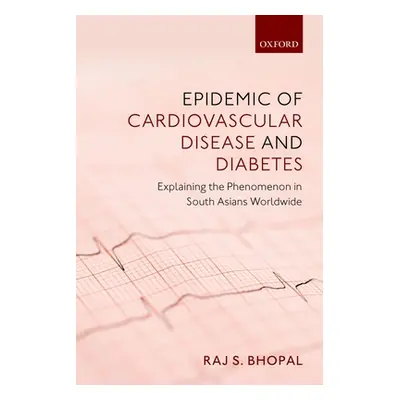 "Epidemic of Cardiovascular Disease and Diabetes: Explaining the Phenomenon in South Asians Worl