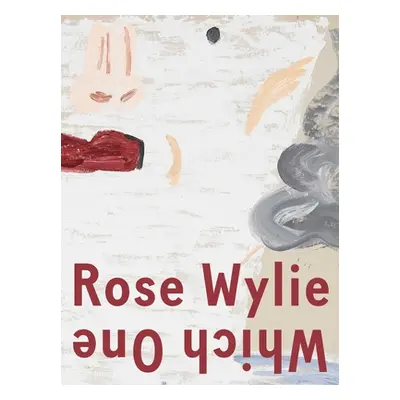 "Rose Wylie: Which One" - "" ("Wylie Rose")