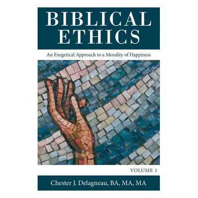 "Biblical Ethics: An Exegetical Approach to a Morality of Happiness" - "" ("Delagneau Ba Ma Ma C