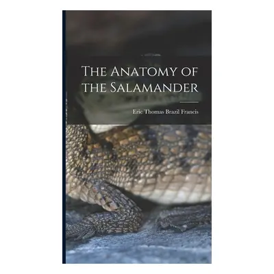 "The Anatomy of the Salamander" - "" ("Francis Eric Thomas Brazil")