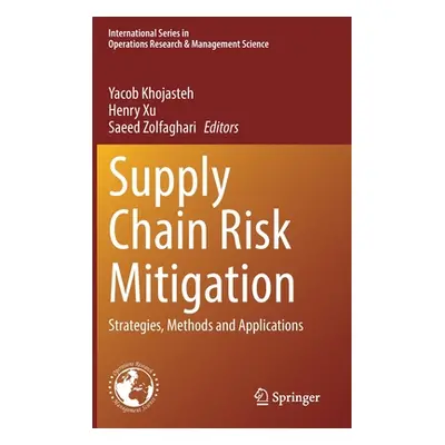 "Supply Chain Risk Mitigation: Strategies, Methods and Applications" - "" ("Khojasteh Yacob")