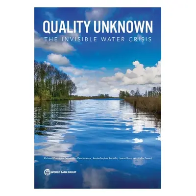 "Quality Unknown: The Invisible Water Crisis" - "" ("Damania Richard")