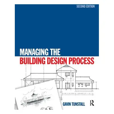 "Managing the Building Design Process" - "" ("Tunstall Gavin")