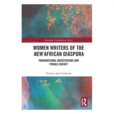 "Women Writers of the New African Diaspora: Transnational Negotiations and Female Agency" - "" (