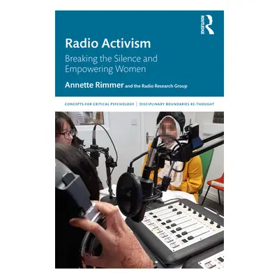 "Radio Activism: Breaking the Silence and Empowering Women" - "" ("Rimmer Annette")