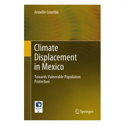 "Climate Displacement in Mexico: Towards Vulnerable Population Protection" - "" ("Gouritin Armel