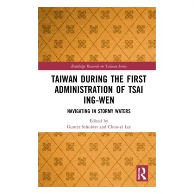 "Taiwan During the First Administration of Tsai Ing-wen: Navigating in Stormy Waters" - "" ("Sch