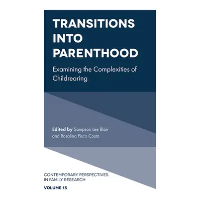 "Transitions Into Parenthood: Examining the Complexities of Childrearing" - "" ("Blair Sampson L