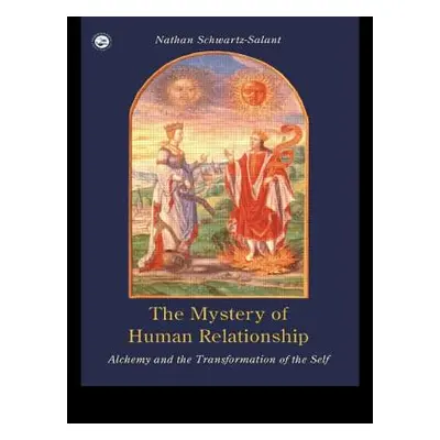 "The Mystery of Human Relationship: Alchemy and the Transformation of the Self" - "" ("Schwartz-