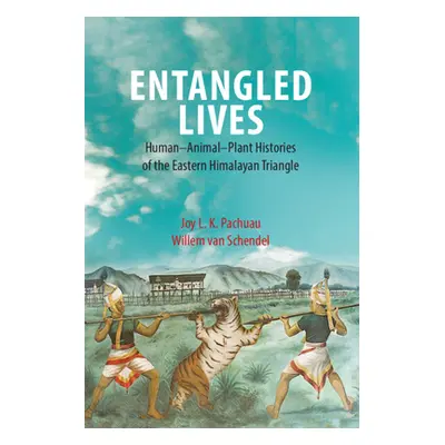 "Entangled Lives: Human-Animal-Plant Histories of the Eastern Himalayan Triangle" - "" ("Pachuau