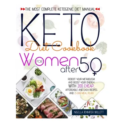 "Keto Diet Cookbook for Women After 50: The Most Effective Ketogenic Diet Manual Reboot Your Met