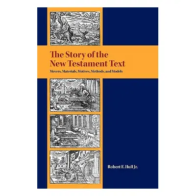 "The Story of the New Testament Text: Movers, Materials, Motives, Methods, and Models" - "" ("Hu