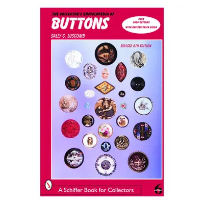 "The Collector's Encyclopedia of Buttons" - "" ("Luscomb Sally C.")