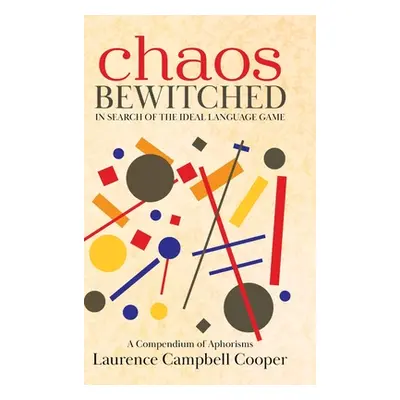 "Chaos Bewitched: In Search of the Ideal Language Game (A Compendium of Aphorisms)" - "" ("Coope