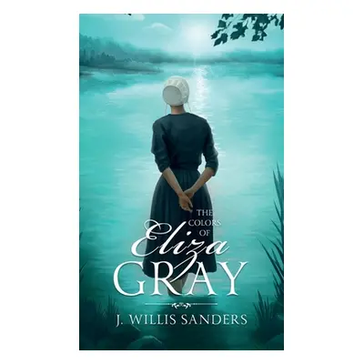 "The Colors of Eliza Gray" - "" ("Sanders J. Willis")