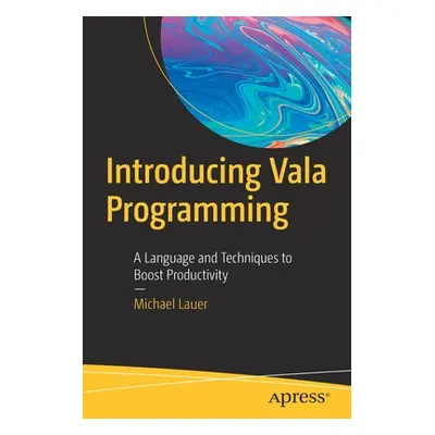 "Introducing Vala Programming: A Language and Techniques to Boost Productivity" - "" ("Lauer Mic