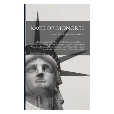 "Race or Mongrel: A Brief History of the Rise and Fall of the Ancient Races of Earth: A Theory T