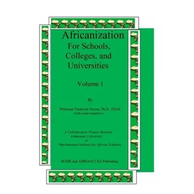 "Africanization For Schools, Colleges, and Universities: For Schools, Colleges, and Universities