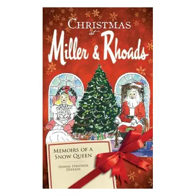 "Christmas at Miller & Rhoads: Memoirs of a Snow Queen" - "" ("Deekens Donna Strother")