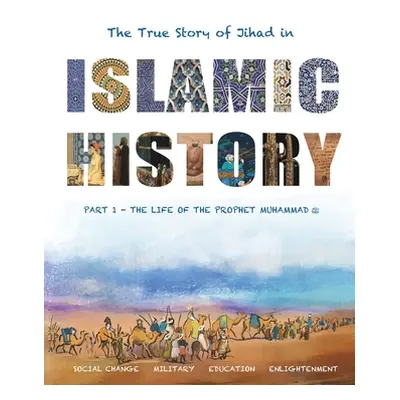 "The True Story of Jihad in Islamic History: Book 1 - The Life of the Prophet Muhammad ﷺ" - "" (